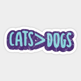 Cats Are Greater Than Dogs Sticker